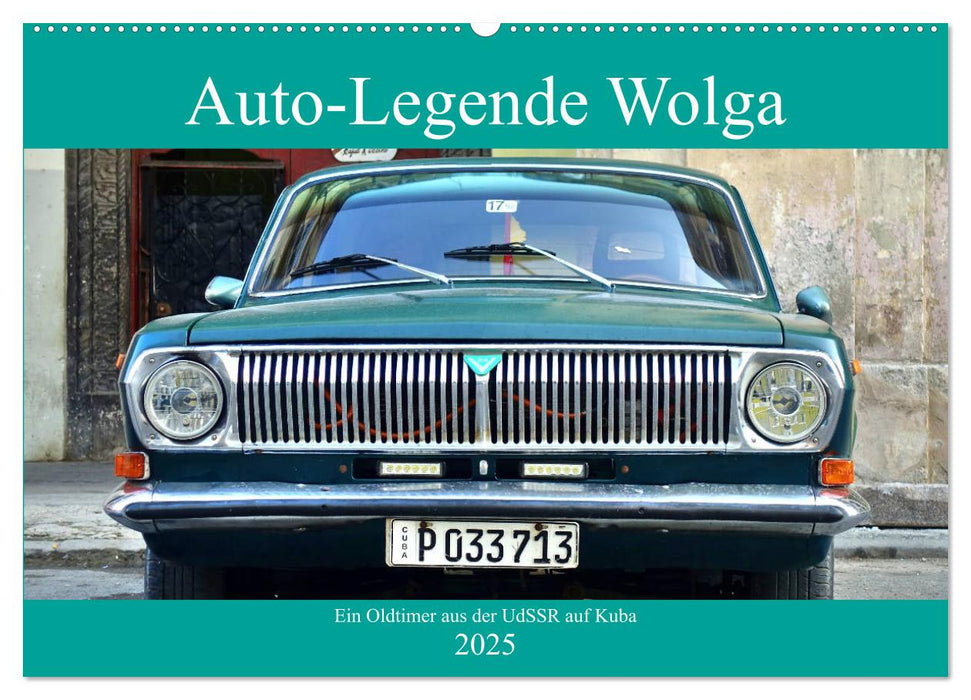 Auto-Legende Wolga - Ein Oldtimer aus der UdSSR auf Kuba (CALVENDO Wandkalender 2025)