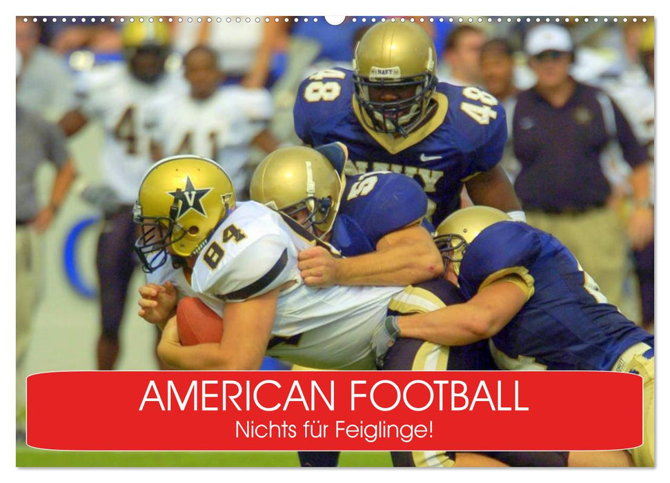 American Football. Nichts für Feiglinge! (CALVENDO Wandkalender 2025)