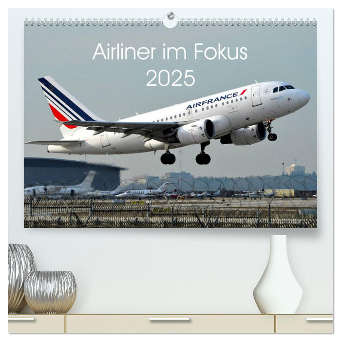 Airliner im Fokus 2025 (CALVENDO Premium Wandkalender 2025)