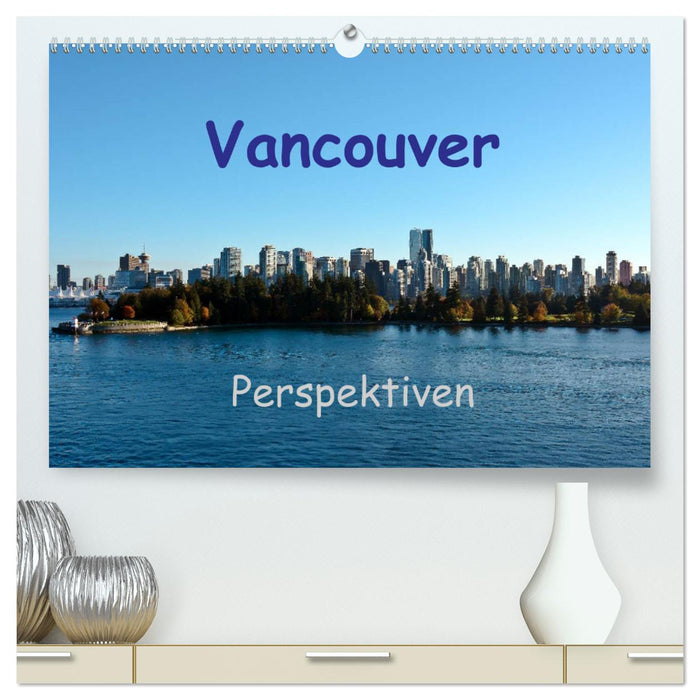 Vancouver Perspektiven (CALVENDO Premium Wandkalender 2025)