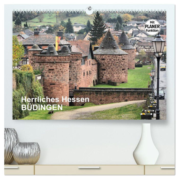 Herrliches Hessen - Büdingen (CALVENDO Premium Wandkalender 2025)