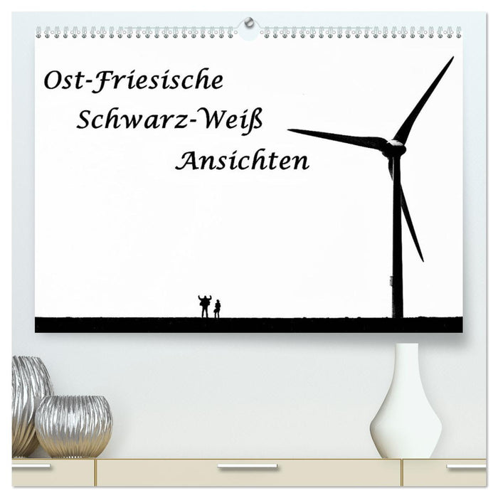 Ost-Friesische Schwarz-Weiß-Ansichten (CALVENDO Premium Wandkalender 2025)