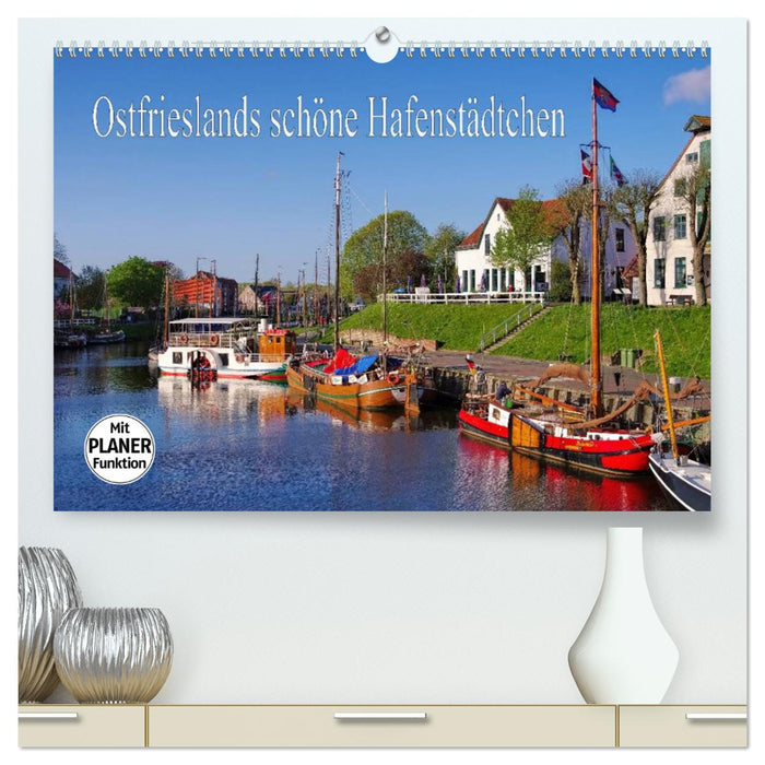 Ostfrieslands schöne Hafenstädtchen (CALVENDO Premium Wandkalender 2025)