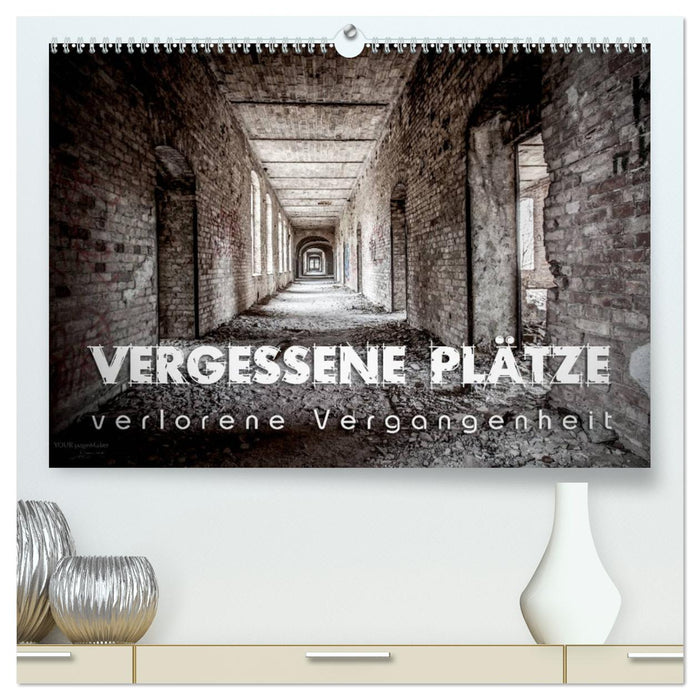 Vergessene Plätze - verlorene Vergangenheit (CALVENDO Premium Wandkalender 2025)