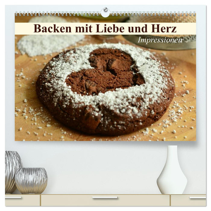 Backen mit Liebe und Herz. Impressionen (CALVENDO Premium Wandkalender 2025)