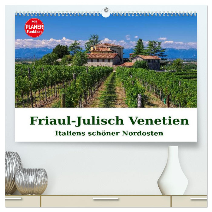 Friaul-Julisch Venetien - Italiens schöner Nordosten (CALVENDO Premium Wandkalender 2025)