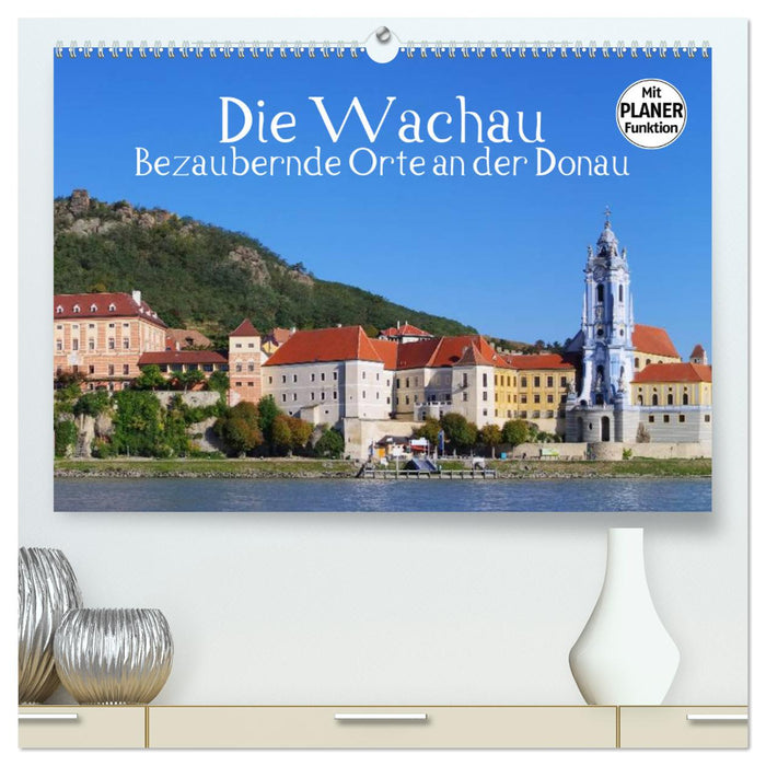 Die Wachau - Bezaubernde Orte an der Donau (CALVENDO Premium Wandkalender 2025)