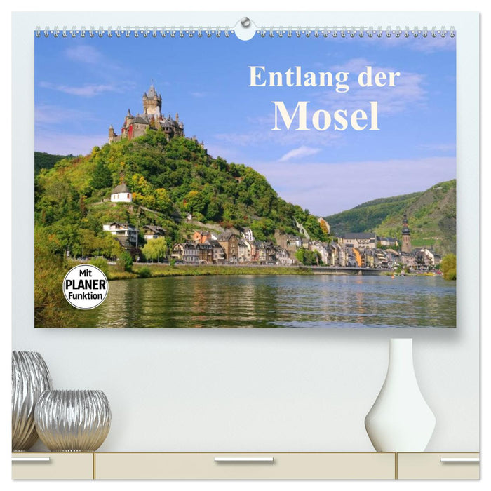 Entlang der Mosel (CALVENDO Premium Wandkalender 2025)