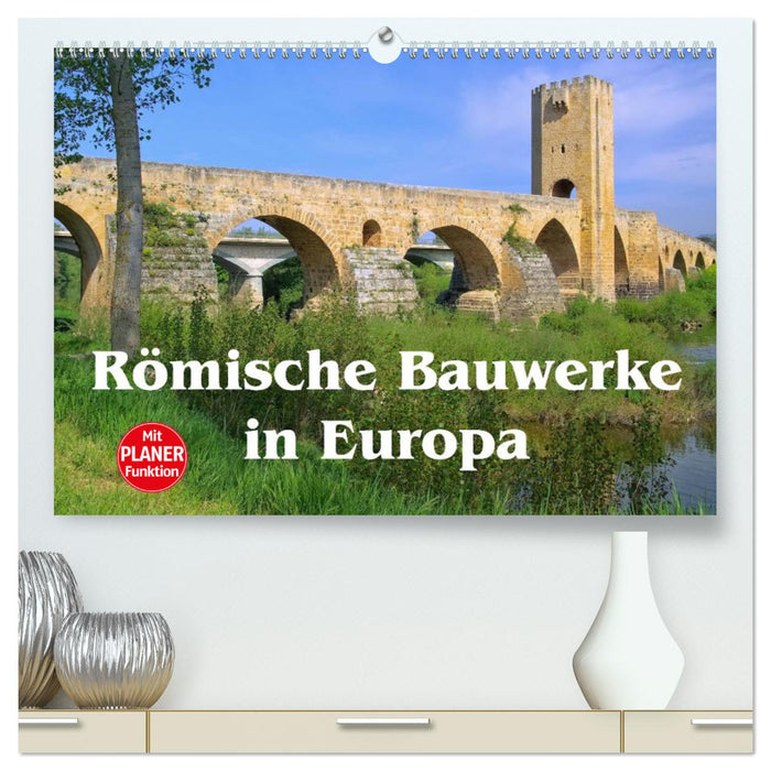 Römische Bauwerke in Europa (CALVENDO Premium Wandkalender 2025)