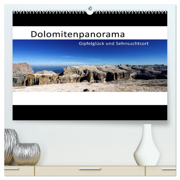 Dolomitenpanorama Gipfelglück und Sehnsuchtsort (CALVENDO Premium Wandkalender 2025)