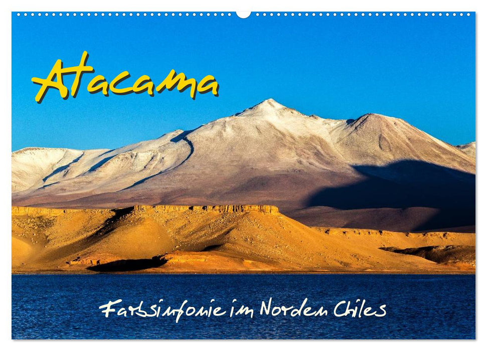 Atacama – Farbsinfonie im Norden Chiles (CALVENDO Wandkalender 2025)