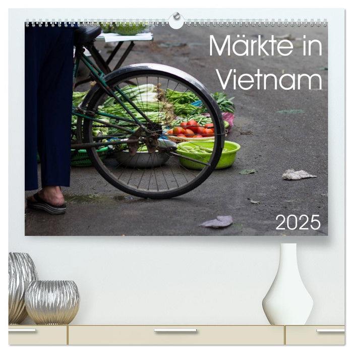 Märkte in Vietnam (CALVENDO Premium Wandkalender 2025)