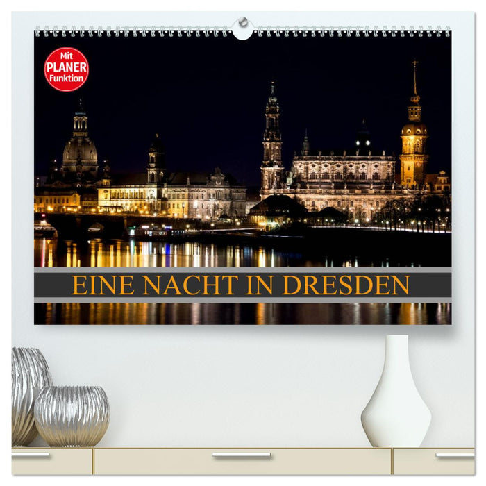 Eine Nacht in Dresden (CALVENDO Premium Wandkalender 2025)