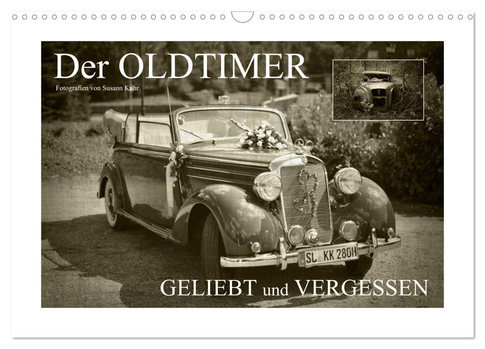 Der Oldtimer - geliebt und vergessen (CALVENDO Wandkalender 2025)