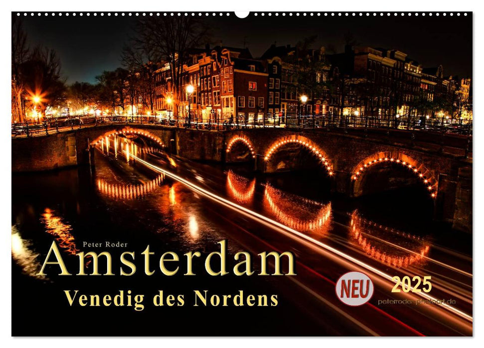 Amsterdam - Venedig des Nordens (CALVENDO Wandkalender 2025)