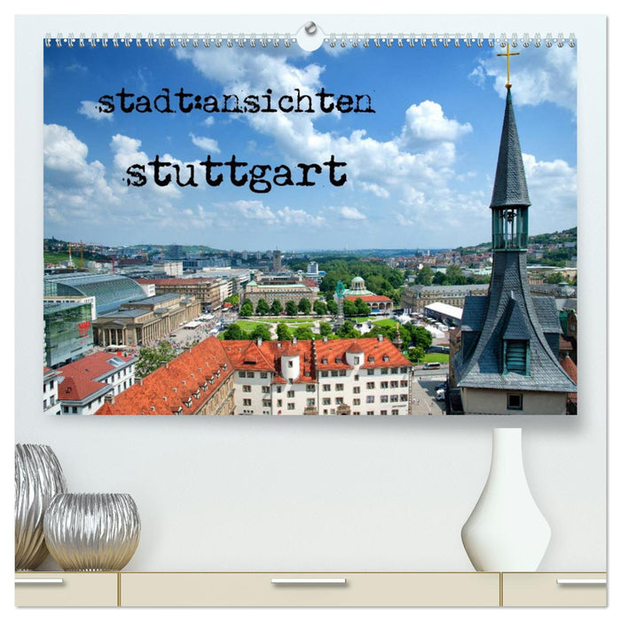 stadtansichten stuttgart (CALVENDO Premium Wandkalender 2025)