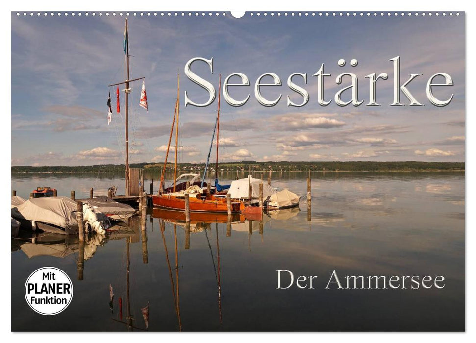 Seestärke - Der Ammersee (CALVENDO Wandkalender 2025)