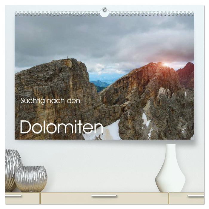 Süchtig nach den Dolomiten (CALVENDO Premium Wandkalender 2025)