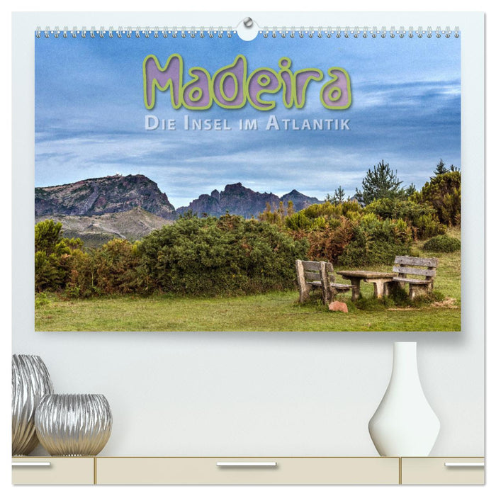 Madeira, die Insel im Atlantik (CALVENDO Premium Wandkalender 2025)