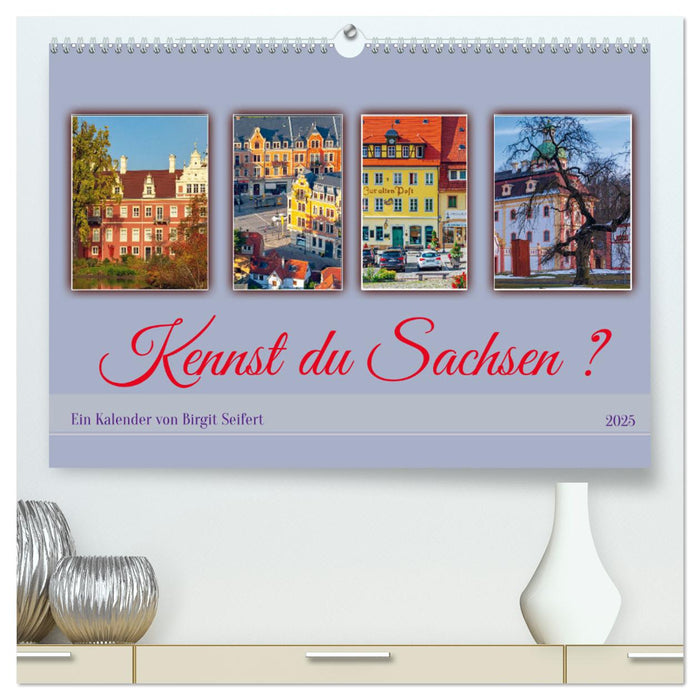 Kennst du Sachsen? (CALVENDO Premium Wandkalender 2025)