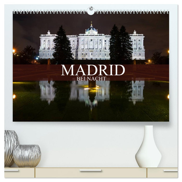 Madrid bei Nacht (CALVENDO Premium Wandkalender 2025)