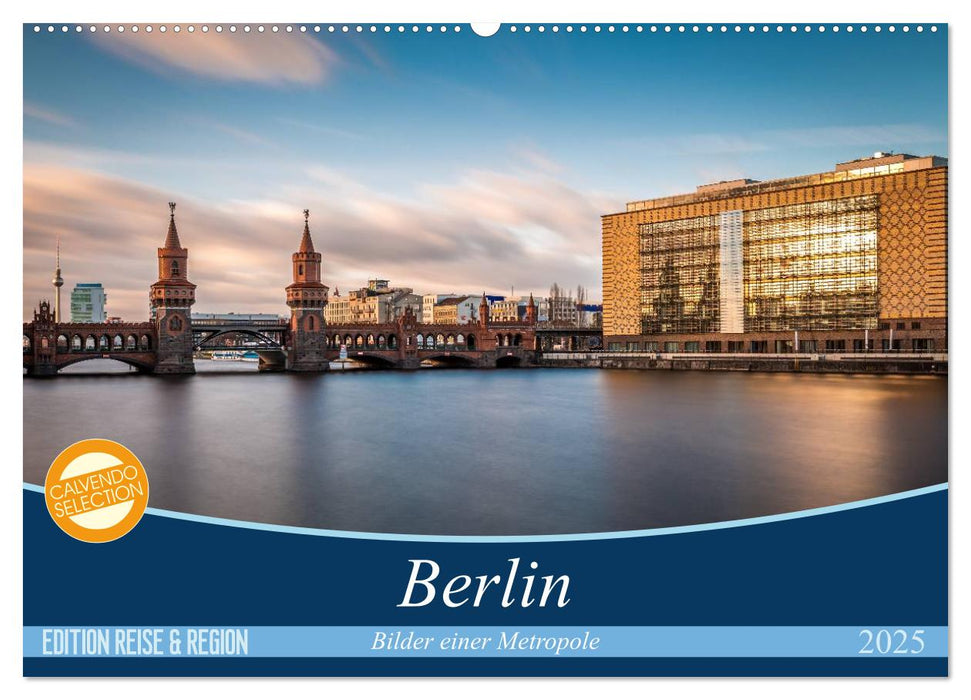Berlin - Bilder einer Metropole (CALVENDO Wandkalender 2025)