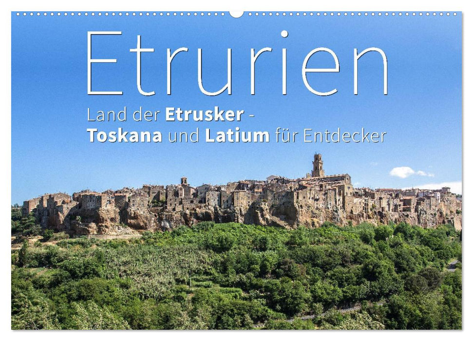 Etrurien: Land der Etrusker - Toskana und Latium für Entdecker (CALVENDO Wandkalender 2025)