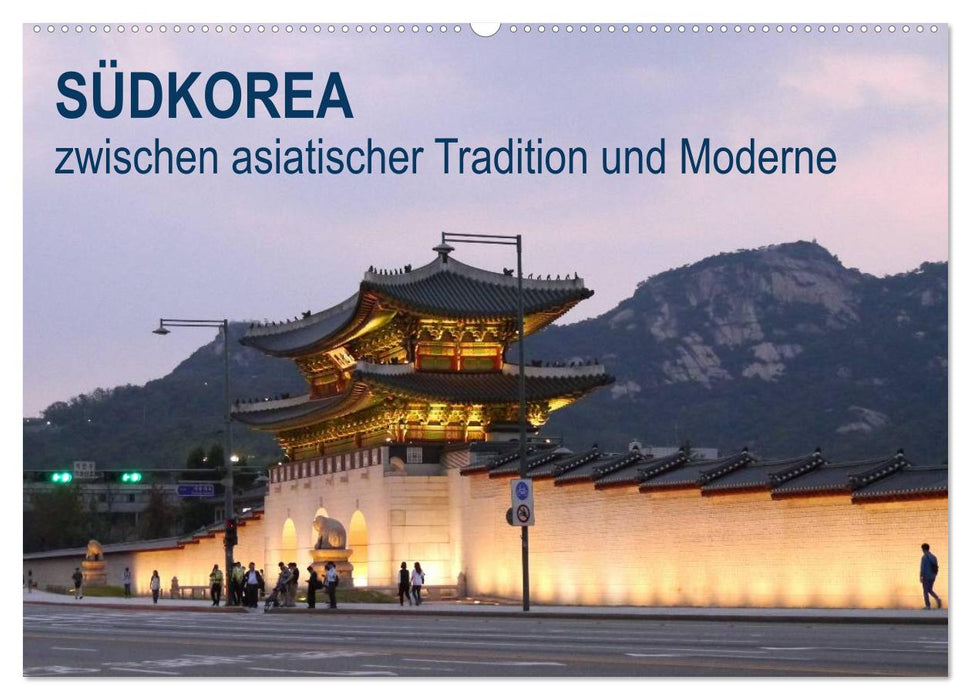 SÜDKOREA zwischen asiatischer Tradition und Moderne (CALVENDO Wandkalender 2025)