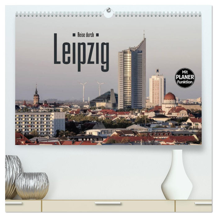 Reise durch Leipzig (CALVENDO Premium Wandkalender 2025)