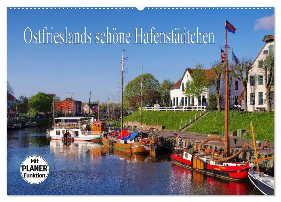 Ostfrieslands schöne Hafenstädtchen (CALVENDO Wandkalender 2025)