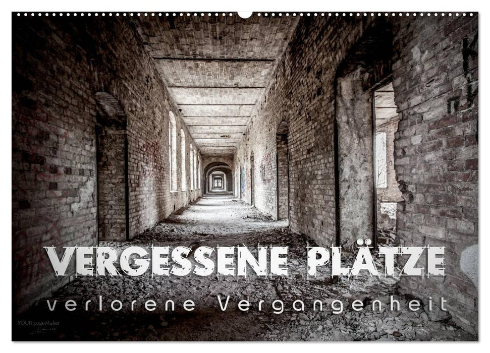 Vergessene Plätze - verlorene Vergangenheit (CALVENDO Wandkalender 2025)