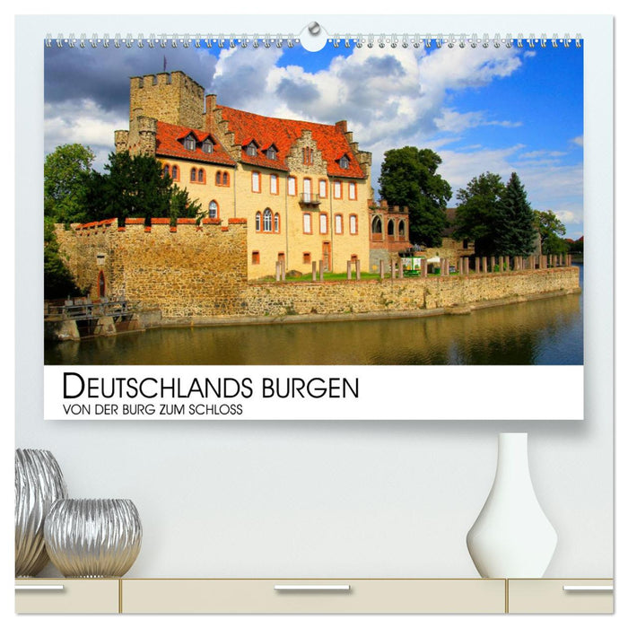 Deutschlands Burgen - Von der Burg zum Schloss (CALVENDO Premium Wandkalender 2025)