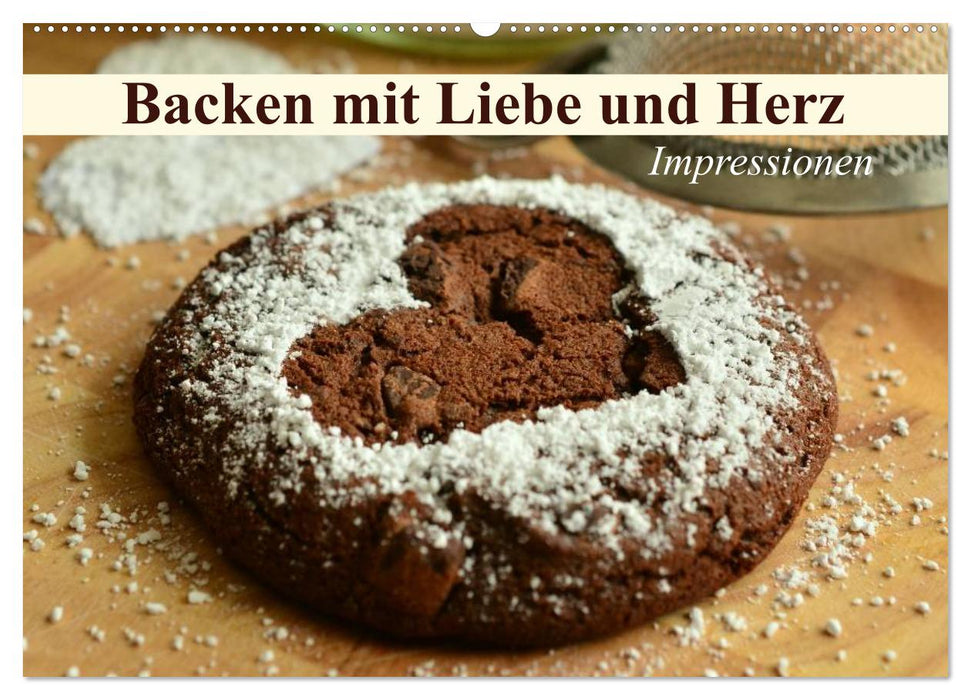 Backen mit Liebe und Herz. Impressionen (CALVENDO Wandkalender 2025)