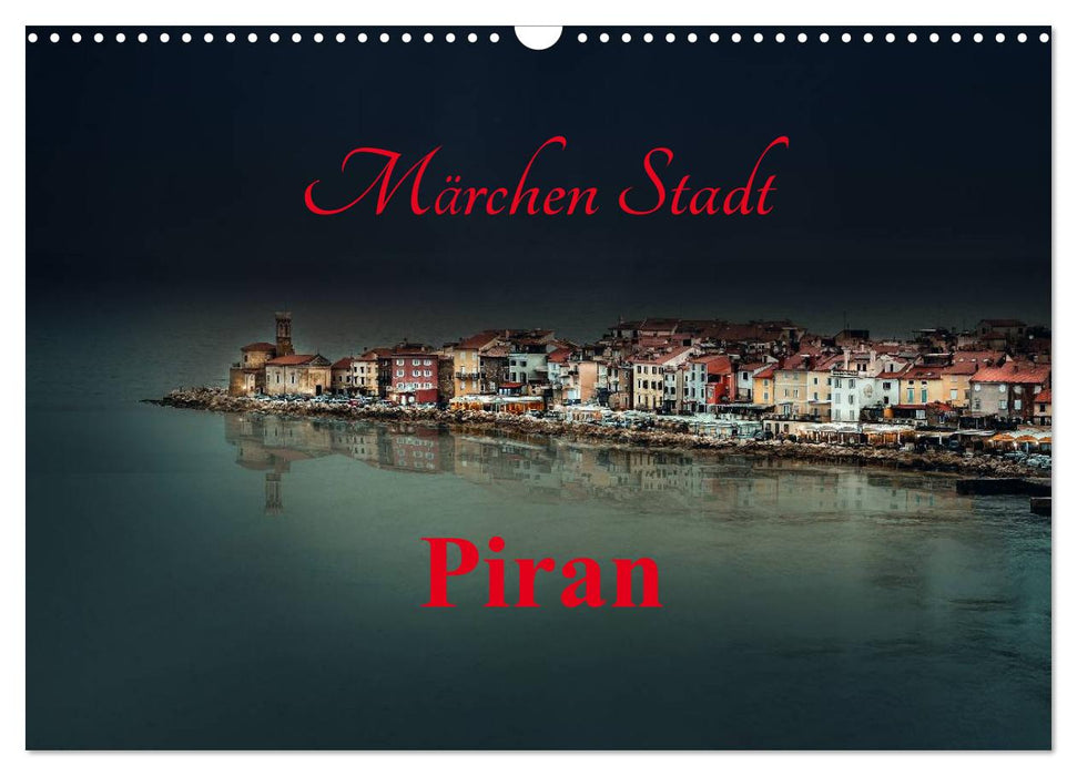 Märchen Stadt Piran (CALVENDO Wandkalender 2025)