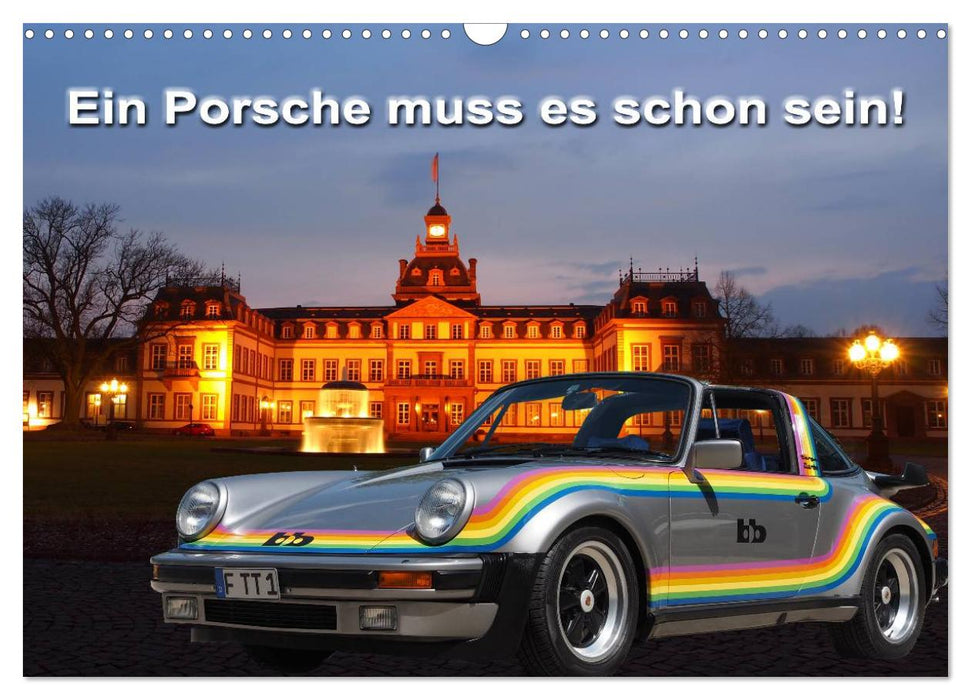 Ein Porsche muss es schon sein! (CALVENDO Wandkalender 2025)