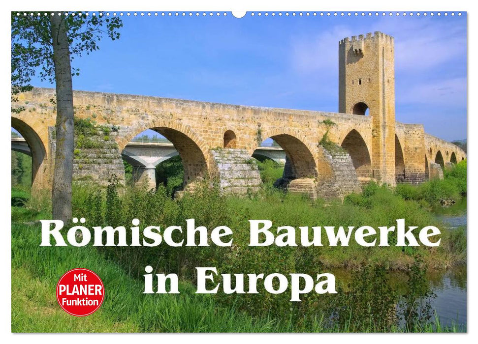 Römische Bauwerke in Europa (CALVENDO Wandkalender 2025)