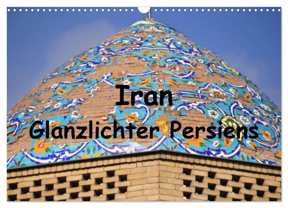 Iran - Glanzlichter Persiens (CALVENDO Wandkalender 2025)