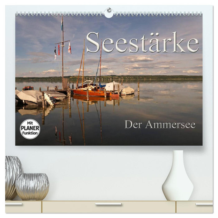 Seestärke - Der Ammersee (CALVENDO Premium Wandkalender 2025)