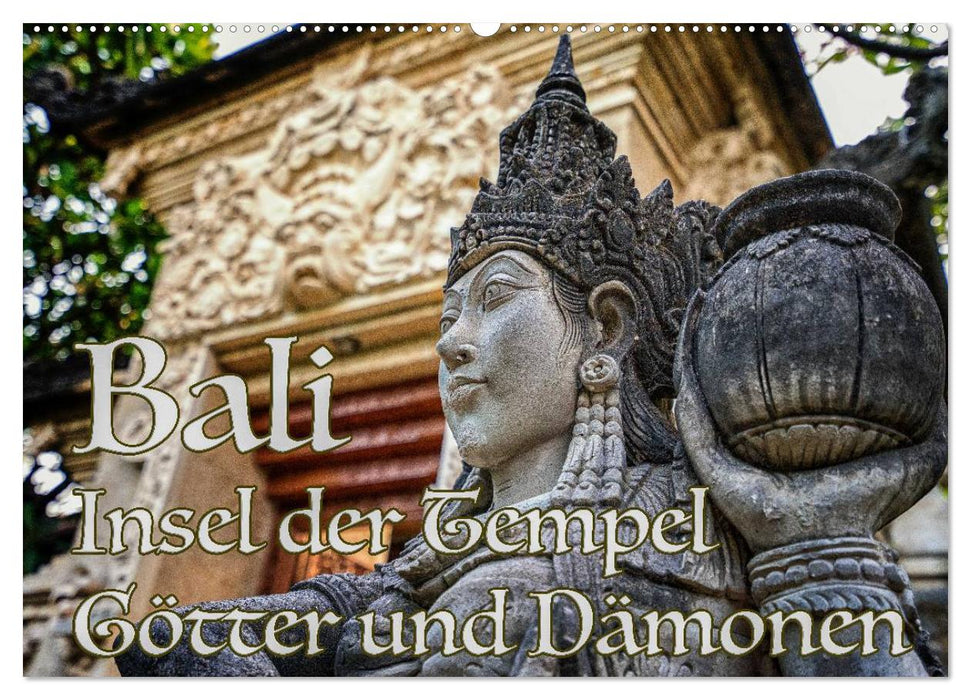 Bali - Insel der Tempel, Götter und Dämonen (CALVENDO Wandkalender 2025)