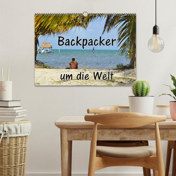 Backpacker um die Welt (CALVENDO Wandkalender 2025)