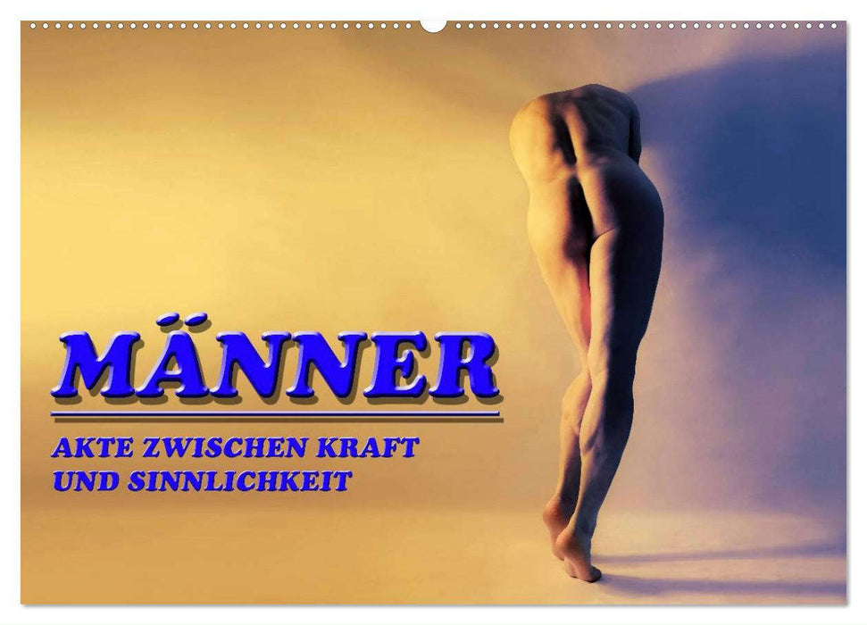 MÄNNER - AKTE ZWISCHEN KRAFT UND SINNLICHKEIT (CALVENDO Wandkalender 2025)