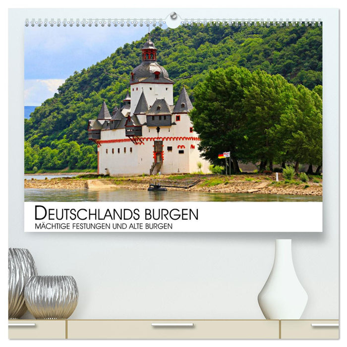 Deutschlands Burgen - mächtige Festungen und alte Burgen (CALVENDO Premium Wandkalender 2025)