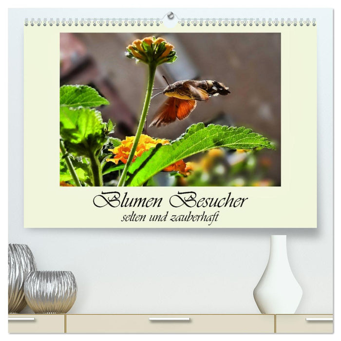 Blumen-Besucher - selten und zauberhaft (CALVENDO Premium Wandkalender 2025)