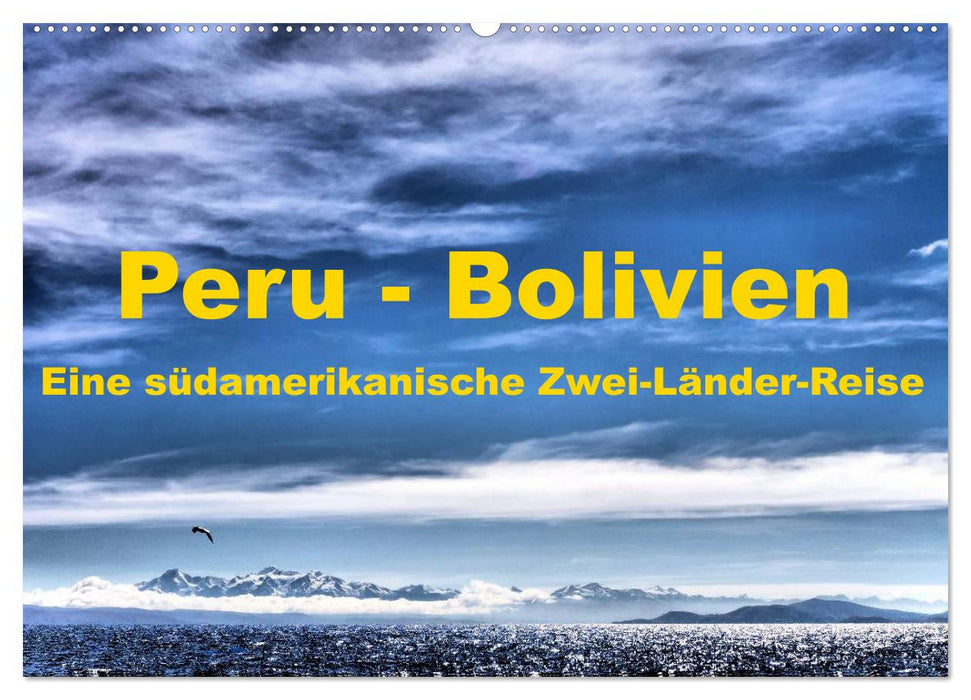 Peru - Bolivien. Eine südamerikanische Zwei-Länder-Reise (CALVENDO Wandkalender 2025)