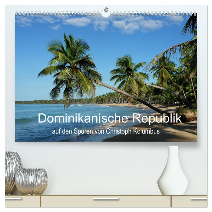 Dominikanische Republik auf den Spuren von Cristoph Kolumbus (CALVENDO Premium Wandkalender 2025)