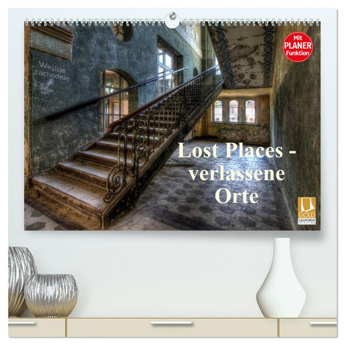 Lost Places - verlassene Orte (CALVENDO Premium Wandkalender 2025)