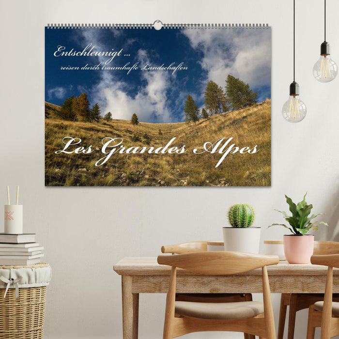 Entschleunigt ... reisen durch traumhafte Landschaften "Les Grandes Alpes" (CALVENDO Wandkalender 2025)