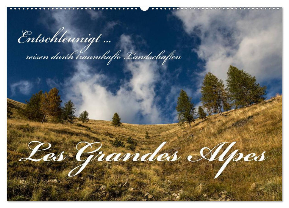 Entschleunigt ... reisen durch traumhafte Landschaften "Les Grandes Alpes" (CALVENDO Wandkalender 2025)