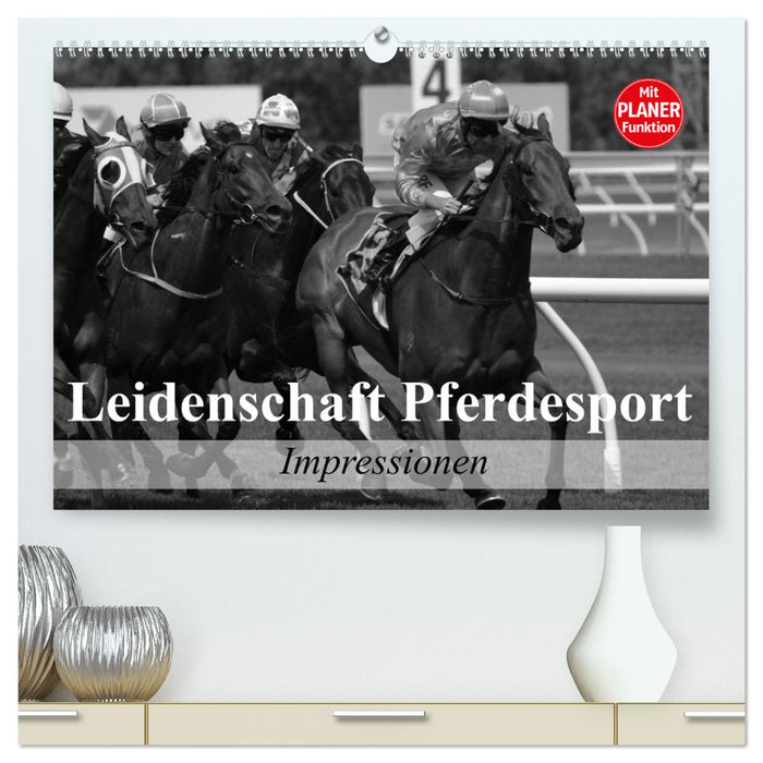 Leidenschaft Pferdesport - Impressionen (CALVENDO Premium Wandkalender 2025)