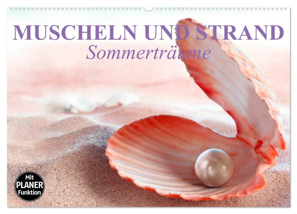 Muscheln und Strand - Sommerträume (CALVENDO Wandkalender 2025)